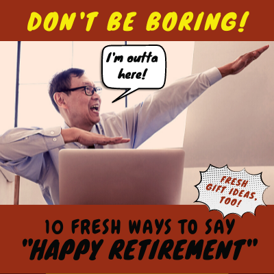 10 Fresh Ways to Say "Happy Retirement"