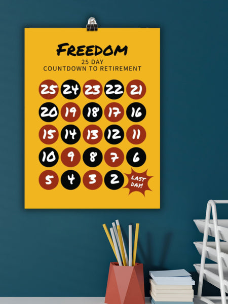 Clipped to a teal colored wall is a 25-day countdown to retirement and freedom sign and chart in yellow. Red and black circles with white numbers countdown from 25 to the last day.