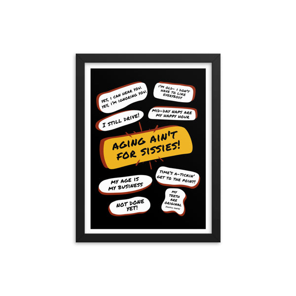 Pictured is a large black poster black wood framed print with a large  yellow bubble quote in the center that says, Aging Aint For Sissies. Several quotes surround it with funny old people quips.