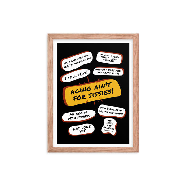 Pictured is a large black poster red oak framed print with a large  yellow bubble quote in the center that says, Aging Aint For Sissies. Several quotes surround it with funny old people quips.