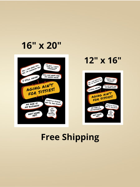 Shown is a side by side comparison, 16 inches by 20 inches and 12 inches by 16 inches of a large  yellow bubble quote in the center that says, Aging Aint For Sissies. Several quotes surround it with funny old people quips such as I Still Drive, and many more.