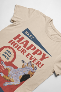 Image of a soft cream t-shirt with a graphic of a cute dog napping on it's back. Text overlay in blue and red read, best happy hour ever, mid-afternoon. You don't get to be this old and look this good without naps. Off the clock.