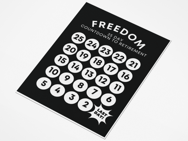 Image of a black and white 25-day countdown to retirement sign and chart with rock n' roll vibes.. The white text reads, "Freedom, 25 day countdown to retirement". The black and white countdown goes from 25 to the last day.